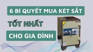 6 bí quyết chọn két sắt cho gia đình và văn phòng cùng chuyên gia | Kinh nghiệm mua két sắt