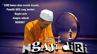 MENUNDUKLAH SEJENAK,DENGARKAN DAN HADIRKAN HATI KITA,NASEHAT UNTUK DIRI " NGAJI DIRI "