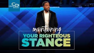 Maintaining Your Righteous Stance