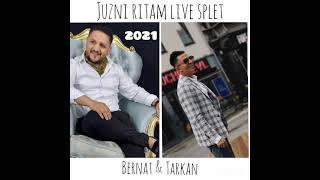 BERNAT & TARKAN 2021 LIVE SPLET DUSHAKE ( JUZNI RITAM )