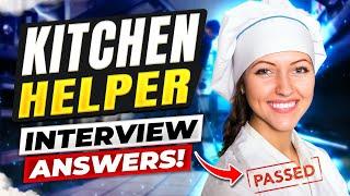 KITCHEN HELPER INTERVIEW QUESTIONS AND ANSWERS! (Kitchen Assistant, Kitchen Helper Interviews)