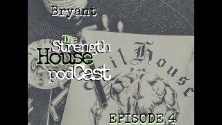 Episode 4 - The Strength House Podcast ft. Josh Bryant