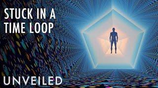 What If You Were Trapped In A Time Loop? | Unveiled