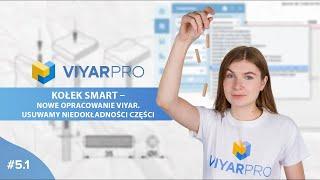 ViyarPro # 5.1 KOŁEK SMART – nowe opracowanie VIYAR. Usuwamy niedokładności części