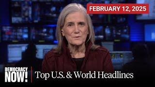 Top U.S. & World Headlines — February 12, 2025