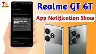 realme gt 6t app notification show setting,how to show apps notification on realme gt 6t