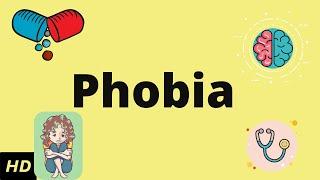 Phobia, Causes, Signs and Symptoms, Diagnosis and Treatment.