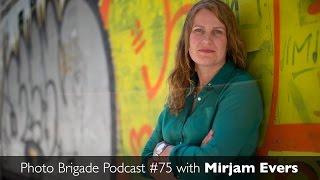 Mirjam Evers - Adventure Photo Workshops - Photo Brigade Podcast #75