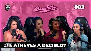 DESMADRE #83 | ¿Te atreves a decirlo?