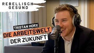 Die Lebens- und Arbeitswelt der Zukunft mit Zukunftsforscher Tristan Horx |Rebellisch Gesund Podcast