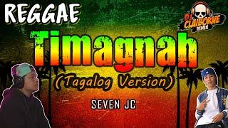 TIMAGNAH (Tagalog Version) | Reggae | SevenJC  Fren Atiulla  DJ Claiborne Remix