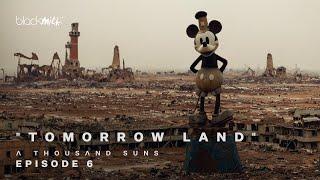 "TOMORROW LAND" - A Thousand Suns / Episode 6