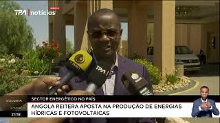 Sector Energético no país - Angola reiteira aposta na produção de energias Hidricas e Fotovoltaicas