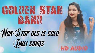 non stop old is gold timli songs,  by golden star band