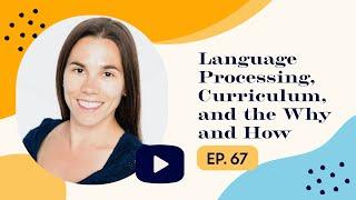 Language Processing, Curriculum, and the Why and How - Dr. Karen Dudek-Brannan | Ep. 67 Full Episode