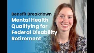 Benefit Breakdown | Mental Health Qualifying for Federal Disability Retirement