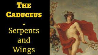 The Caduceus - Myth and Symbolism