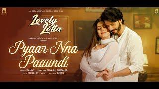 Pyaar Nna Paaundi (from "Lovely Lolla") | Danny | Isha Malviya, Gauahar Khan & Nikhil Khurana