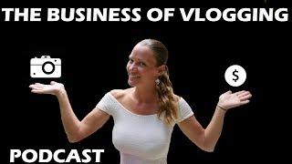 The Business of Vlogging - Podcast 12