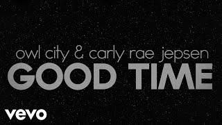 Owl City, Carly Rae Jepsen - Good Time (Lyric Video)