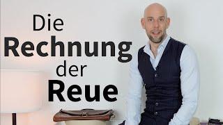 Wenn die Reue dir ihre Rechnung schickt