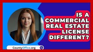 Is A Commercial Real Estate License Different? - CountyOffice.org