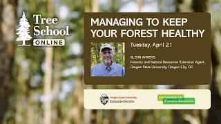 Tree School Online: Managing to Keep Your Forest Healthy