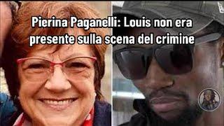 Pierina Paganelli: Louis non era presente sulla scena del crimine