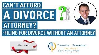 Can't Afford a Divorce Attorney? - Filing for Divorce without an Attorney