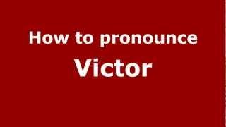 How to Pronounce Victor - PronounceNames.com