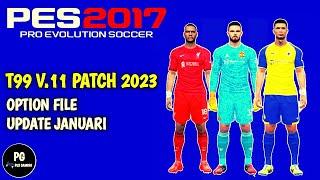 PES 2017 | FACEPACK DAN OPTION FILE T99 PATCH V.11 | UPDATE 10 JANUARI 2023 | PES 2017 INDONESIA.