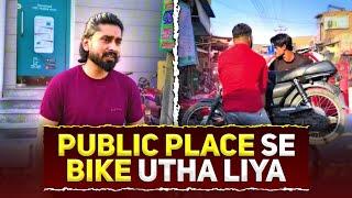 Public Place Se Bike  Utha Liya