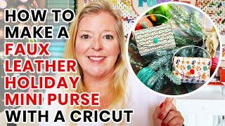 How to Make a Holiday Faux Leather Mini Purse with a Cricut - Beginner No Sew Faux Leather Purse DIY