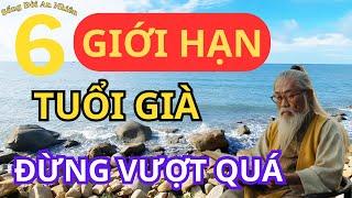 6 GIỚI HẠN TUỔI GIÀ ĐỪNG VƯỢT QUÁ | SỐNG ĐỜI AN NHIÊN