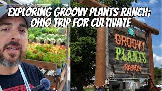 Exploring Groovy Plants Ranch: Ohio Trip For Cultivate