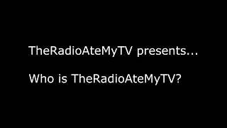 Who is TheRadioAteMyTV?