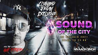 Deejay Nivaadh Singh - For The Love Of Music (Sound of The City Ep.137)