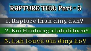 RAPTURE THU Part -3.|| Lah touva um ding ho||Dalhah ding ho||Kigot ding dan