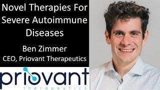 Ben Zimmer - CEO, Priovant Therapeutics - Novel Therapies For Severe Autoimmune Diseases