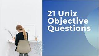 21 Unix Objective Questions and Answers | Unix Test Questions | UNIX | Support Questions