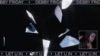 DEBBY FRIDAY - let u in (Official Visualizer)