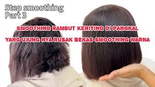 Smoothing rambut keriting yang ujung nya rusak bekas smoothing warna