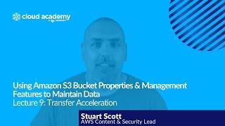 Using Amazon S3 Bucket Properties: Transfer Acceleration - AWS Certification | Cloud Academy