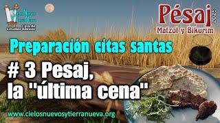 # 3 Preparación citas santas.: Pésaj, la "última cena"