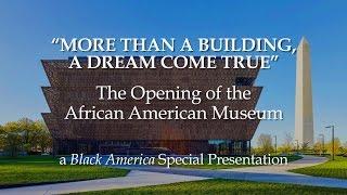 The Opening of the African American Museum | Black America Special