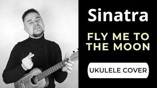 SINATRA - FLY ME TO THE MOON ukulele cover