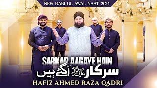 New Rabi ul Awal Naat 2024 - Sare Parho Darood Aj Sarkar ﷺ Aagaye - Hafiz Ahmed Raza Qadri