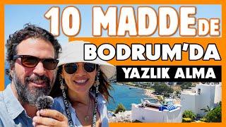 BODRUM'DA Yazlık Almadan Önce Bilmeniz Gereken 10 Önemli Şey