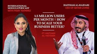 1.5 M users per month | How to scale your business on an international level? ft. Haitham Al-Haydari