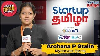 One Among Top 100 Startups - MyHarvest Farms - Archana P Stalin  | Startup Thamizha #top100 #startup